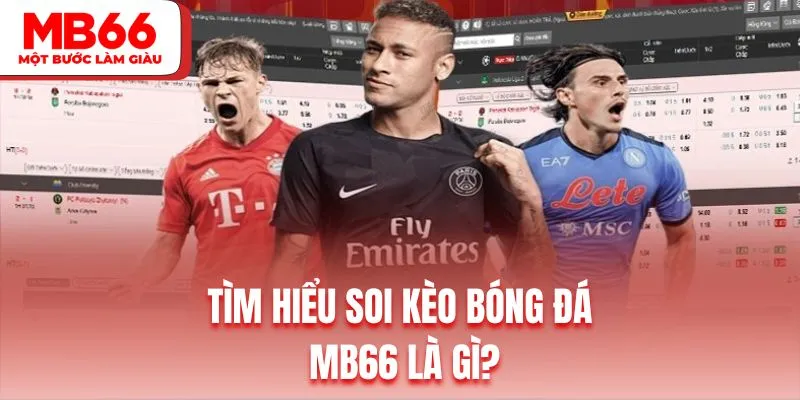 Giới thiệu thông tin chuyên mục soi kèo thể thao bóng đá MB66