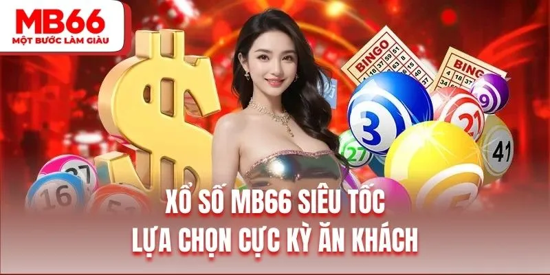 xổ số MB66 siêu tốc là lựa chọn cực kỳ ăn khách